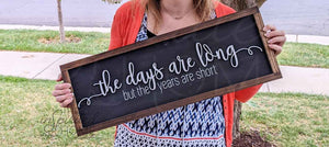 The Days Are Long But The Years Are Short - Mother's Day Sign - Gift For Moms - Home Decor for Mom - Mother's Day Gift - Gift for Grandma - Mom Home Decor