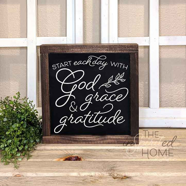Start each day with God Grace and Gratitude