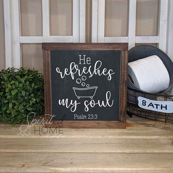 He Refreshes my Soul - Bathroom Decor
