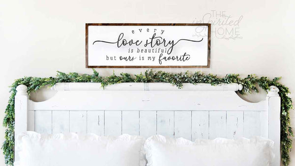every love story is beautiful but ours is my favorite sign