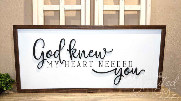 God Knew My Heart Needed You Sign