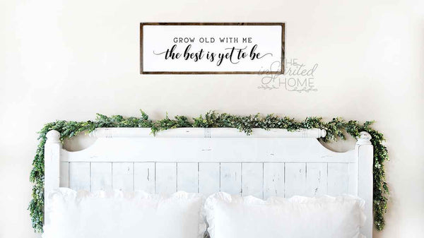 "Grow Old With Me The Best Is Yet To Be" canvas wall art signs