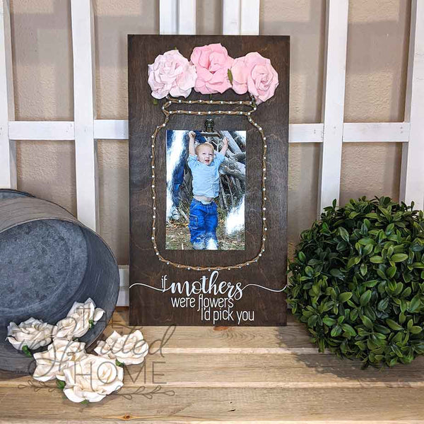 If Mothers were flowers - Mother's Day Sign