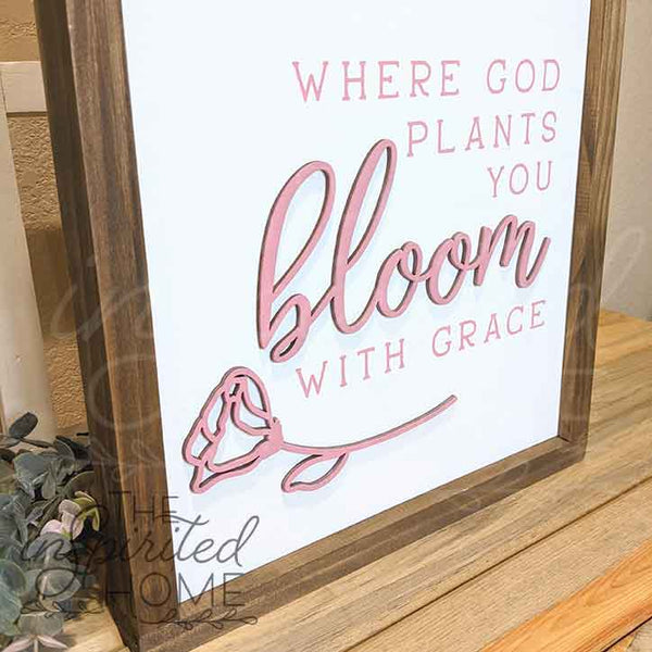 Where God Plants You Bloom With Grace - Spring Sign