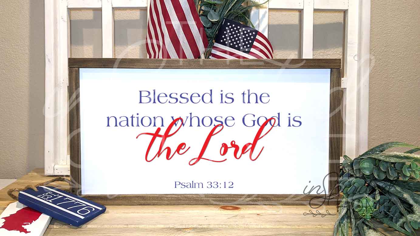 Blessed is the nation whose God is Lord Sign -Psalm 33:12 - Blessed is the Nation - 4th of July Christian Decor