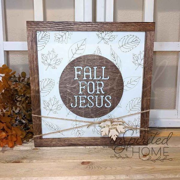 Fall for Jesus He Never Leaves - Fall Decor