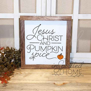 Pumpkin Spice and Jesus Christ - Wood Sign ; Jesus Christ and Pumpkin Spice Autumn Sign - Fall Christian Decor - Pumpkin Spice Decor
