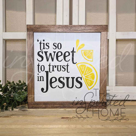  Tis So Sweet To Trust In Jesus Kitchen Decor -Religious Summer Sign • Summer Lemon Decor • Tea Bar Decor • Tea Station Sign