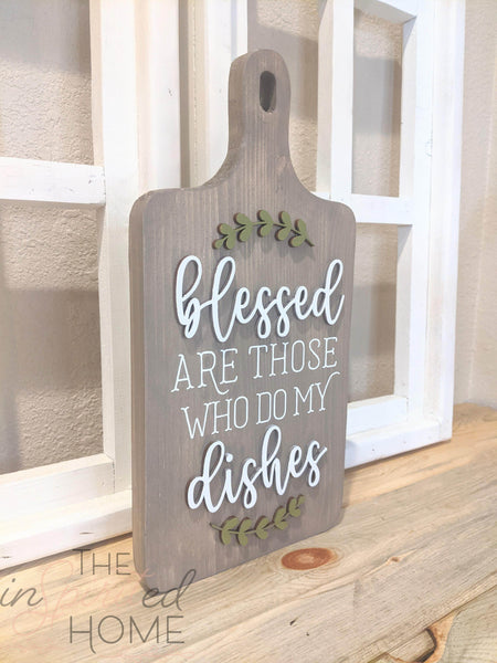 Blessed Are Those Who Do My Dishes - Kitchen Sign