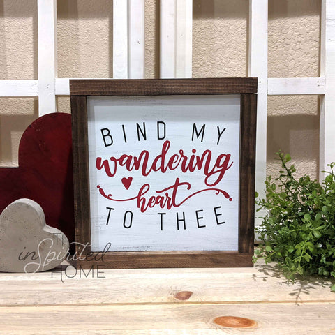 Bind My Wandering Heart to Thee - Hymn Wall sign