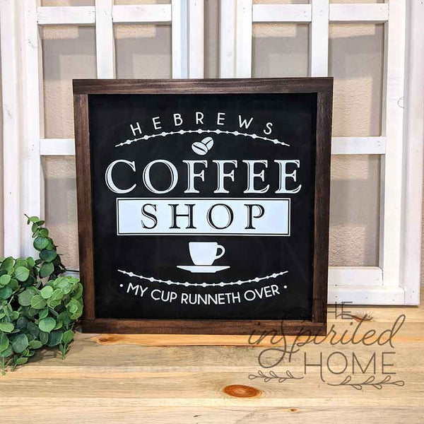 Hebrews Coffee Sign • Coffee Shop Sign • Psalm 23:5 Sign • Coffee Lover Gift • My Cup Runneth Over Sign • Coffee Decor