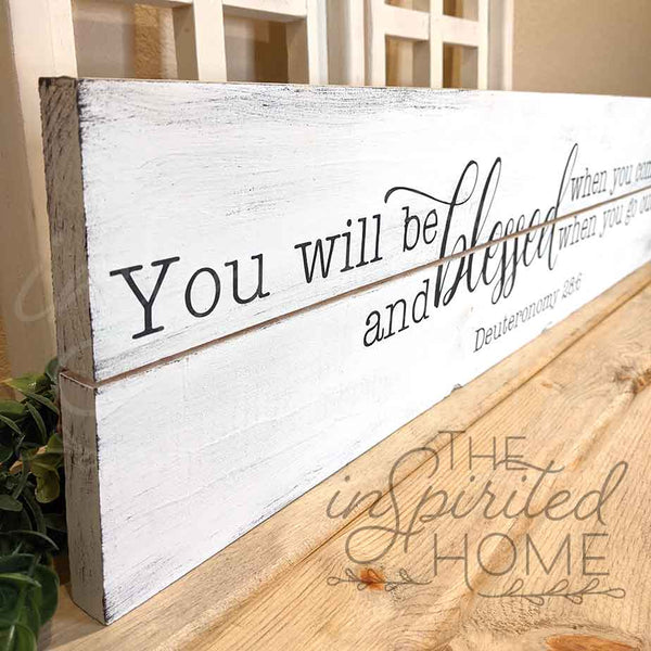Deuteronomy 28:6 Sign / Entryway Sign / You will be Blessed / Inspirational Sign / Motivational Sign / Living Room Wall Decor / Welcome Sign