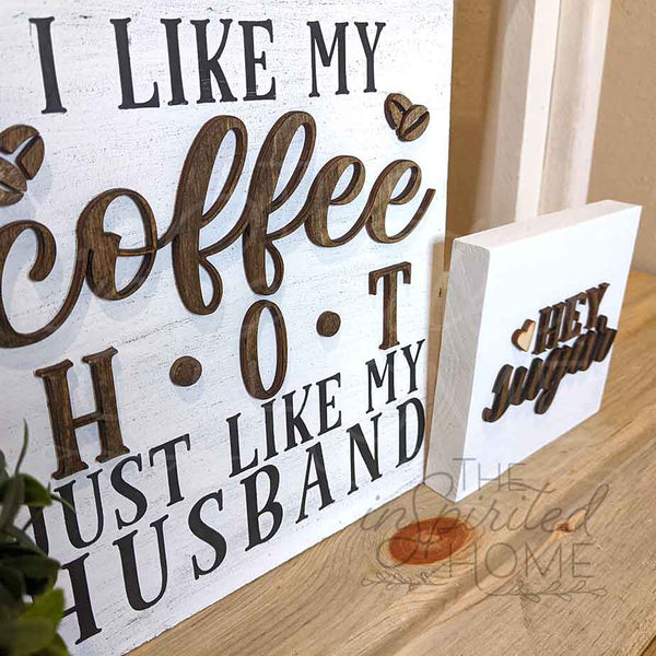 I Like my Coffee Hot just like my Husband - Coffee Sign Set