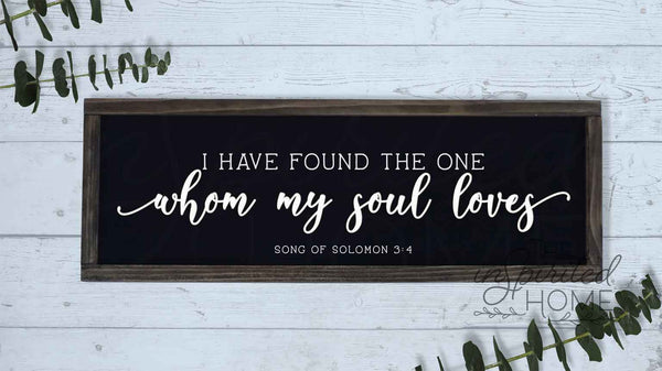 I have found the one whom my soul loves - Christian wood signs