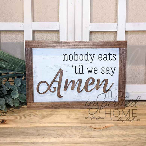Nobody Eats 'til We Say Amen - Kitchen Décor