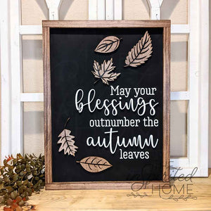 May Your Blessings Outnumber the Autumn Leaves - Fall Sign - Autumn Decor - Autumn Blessings - Fall Blessings