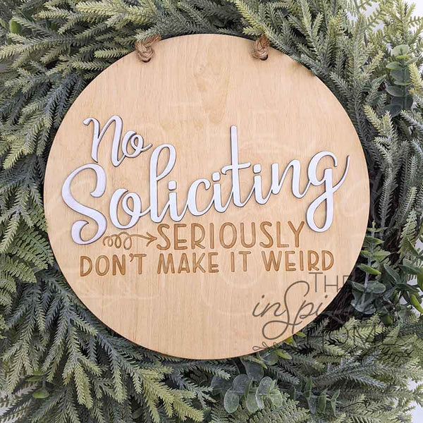 No Soliciting Seriously Don't Make It Weird - Wreath Accent Sign