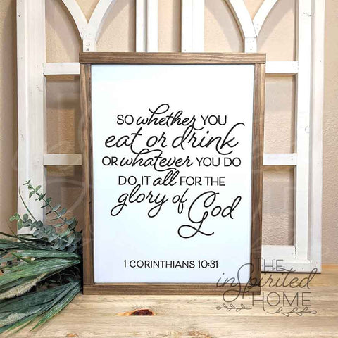 So whether you eat or drink or whatever you do, do it all for the glory of God. 1 Corinthians 10:31- Kitchen Decor- Bible Verse - For The Glory of God Decor - Whatever you do - Christian Decor - Church Decor - Dining Room Decor