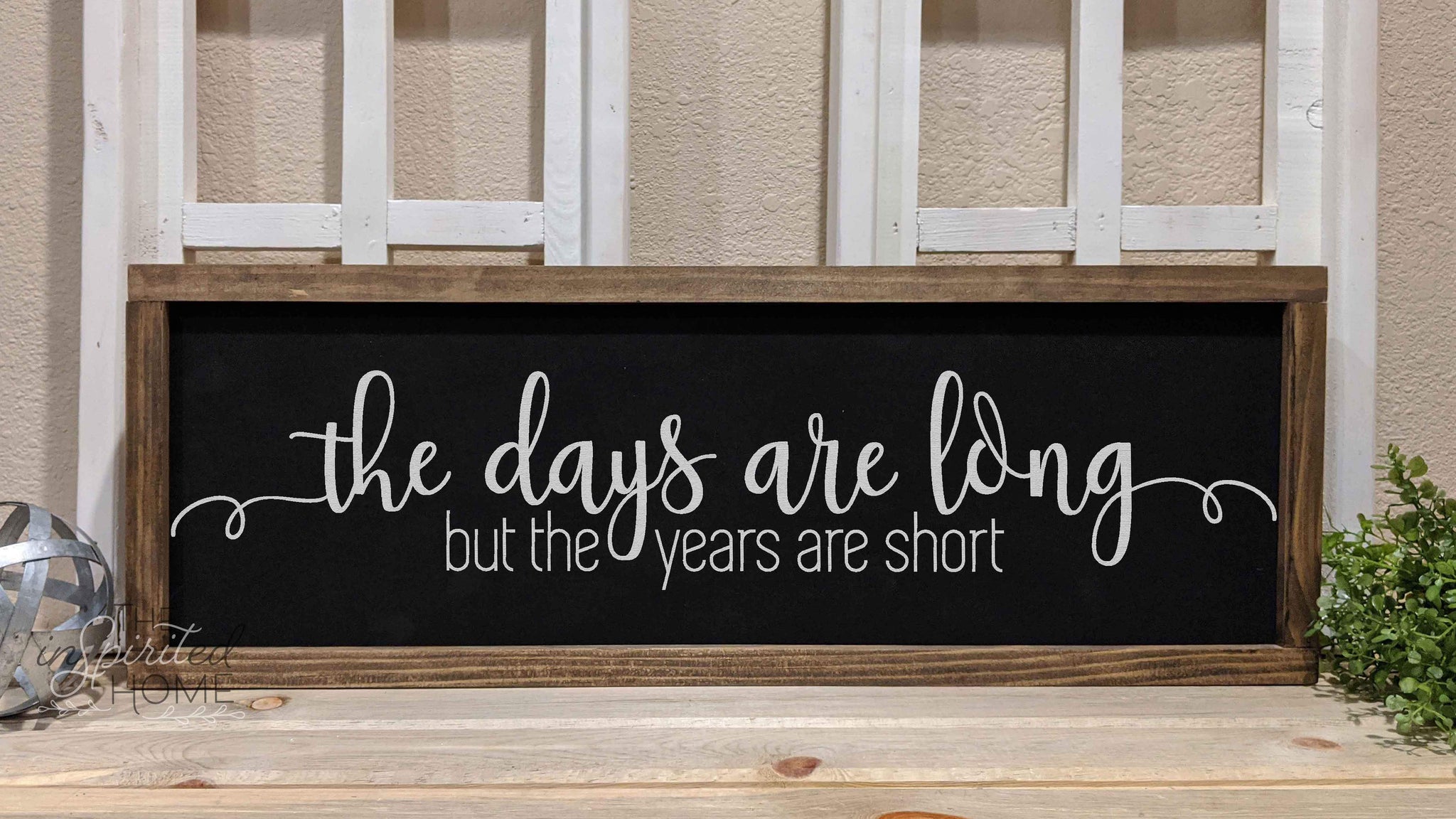 The Days Are Long - Family Wood Signs